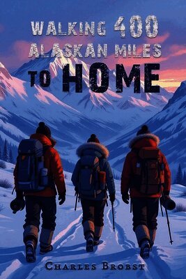 Walking 400 Alaskan Miles to Home