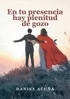 Daniel Acuña - tu presencia hay plenitud de gozo, Häftad. Tillgänglighet: Lägg i varukorg