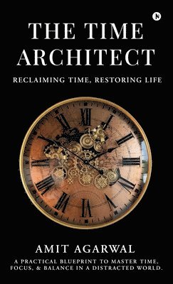 Amit Agarwal - Time Architect, Inbunden