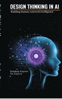 Sandeep Kapoor - Design Thinking in AI, Inbunden. Tillgänglighet: Lägg i varukorg