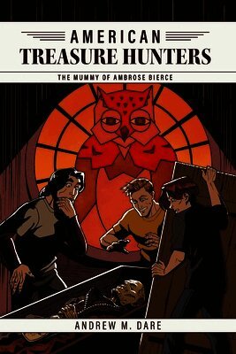 Andrew M. Dare - The Mummy of Ambrose Bierce, Inbunden
