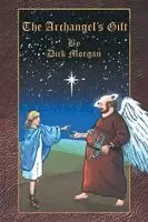 Dick Morgan - Archangel's Gift, Häftad. Tillgänglighet: Lägg i varukorg