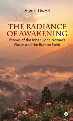 Vivek Tiwari - Radiance of Awakening, Inbunden