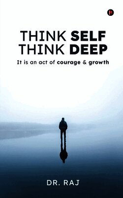 Think Self Think Deep: It is an act of courage and growth