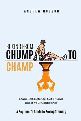 Boxing From Chump to Champ