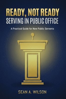 Ready, Not Ready: Serving in Public Office
