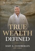 Bart A Zandbergen - True Wealth Defined, Inbunden