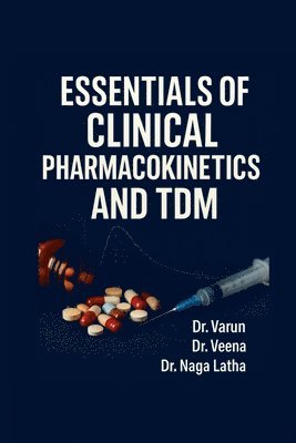 Essentials of Clinical Pharmacokinetics and TDM: A Practical Guide for Pharm D and Medical Students
