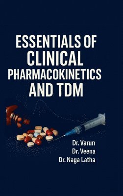 Essentials of Clinical Pharmacokinetics and TDM: A Practical Guide for Pharm D and Medical Students