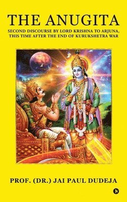 Prof (Dr ) Jai Paul Dudeja - Anugita, Inbunden