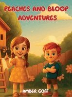 Amber Goff - Peaches and Bloop Adventures, Inbunden