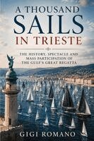 Gigi Romano - Thousand Sails in Trieste, Häftad. Tillgänglighet: Lägg i varukorg
