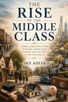 Sky Adler - Rise of the Middle Class, Häftad. Tillgänglighet: Lägg i varukorg