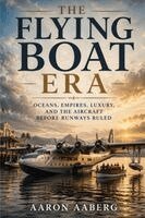 Aaron Aaberg - Flying Boat Era, Häftad. Tillgänglighet: Lägg i varukorg