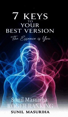 7 Keys to Your Best Version: The Essence is You