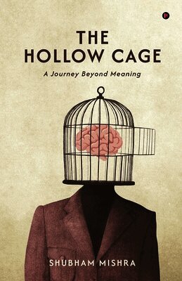 The Hollow Cage: A Journey Beyond Meaning