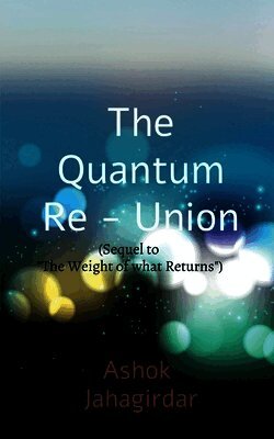 Quantum Re-union (Sequel to "The Weight of What Returns")