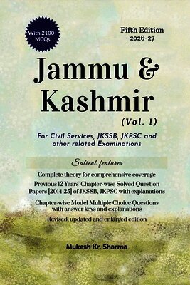 Jammu & Kashmir (Vol. I) Fifth Edition: For Civil Services, JKSSB, JKPSC and other related Examinations