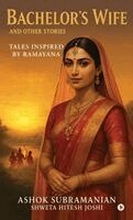 Ashok Subramanian, Shweta Hitesh Joshi - Bachelor's Wife and Other Stories, Inbunden