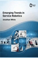 Jonathan White - Emerging Trends in Service Robotics, Inbunden