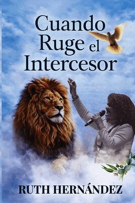 Cuando Ruge el Intercesor
