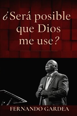 Será posible que Dios me use?