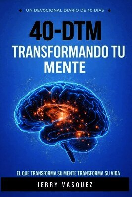 Editorial Mundo Latino, Jerry Vásquez - 40 - Dtm Devocional de 40 Dias Para Trasformar Tu Mente, Häftad