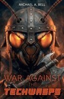 Michael a Bell - War Against The Techwasps, Häftad