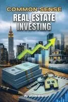 Wade Wisner - Common-Sense Real Estate Investing, Häftad. Tillgänglighet: Lägg i varukorg