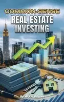 Wade Wisner - Common-Sense Real Estate Investing, Inbunden. Tillgänglighet: Lägg i varukorg