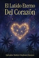 Salvador Ruben Diodonet Burgos - Latido Eterno Del Corazón, Häftad