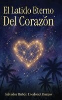 Salvador Ruben Diodonet Burgos - Latido Eterno Del Corazón, Inbunden