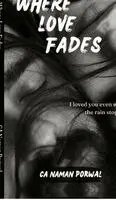 Ca Naman Porwal - Where Love Fades, Inbunden. Tillgänglighet: Lägg i varukorg