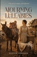 Evelyn S Adkison - Mourning Cries and Lullabies, Häftad