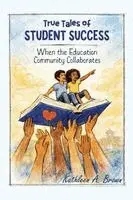 Kathleen Brown - True Tales of Student Success, Häftad. Tillgänglighet: Lägg i varukorg