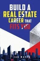Ian Mayer - Build a Real Estate Career That Fits You, Häftad