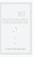 Neil Selkirk - Why Photographs? (a book without photographs), Inbunden