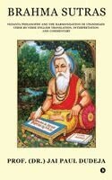 Brahma Sutras: Vedanta Philosophy and the Harmonisation of Upanishads Verse-by-Verse English Translation, Interpretation and Commentary