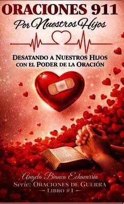 Angela Bianca Echavarria - Oraciones 911 por Nuestros Hijos, Inbunden