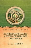 G a Henty - In Freedom's Cause, Häftad