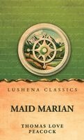 Thomas Love Peacock - Maid Marian, Inbunden