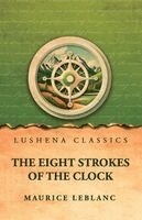 Maurice LeBlanc - Eight Strokes of the Clock, Häftad
