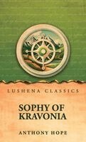 Anthony Hope - Sophy of Kravonia, Inbunden