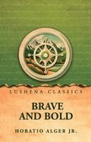 Horatio Alger Jr - Brave and Bold, Häftad