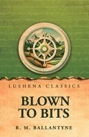 R M Ballantyne - Blown to Bits, Häftad