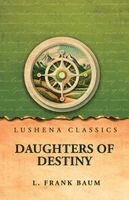 L Frank Baum - Daughters of Destiny, Häftad
