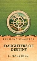 L Frank Baum - Daughters of Destiny, Inbunden
