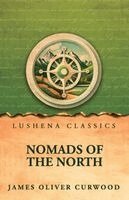 James Oliver Curwood - Nomads of the North, Häftad