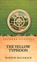 Harold Macgrath - Yellow Typhoon, Inbunden