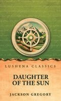 Jackson Gregory - Daughter of the Sun, Inbunden